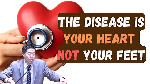 The Disease is Your Heart Not Your Feet | Dr. Gene Kim