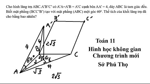 Sở Phú Thọ: Cho hình lăng trụ ABC.A’B’C’ có A’A=A’B = A’C cạnh bên AA’ = 4, đáy ABC là tam giác đều.