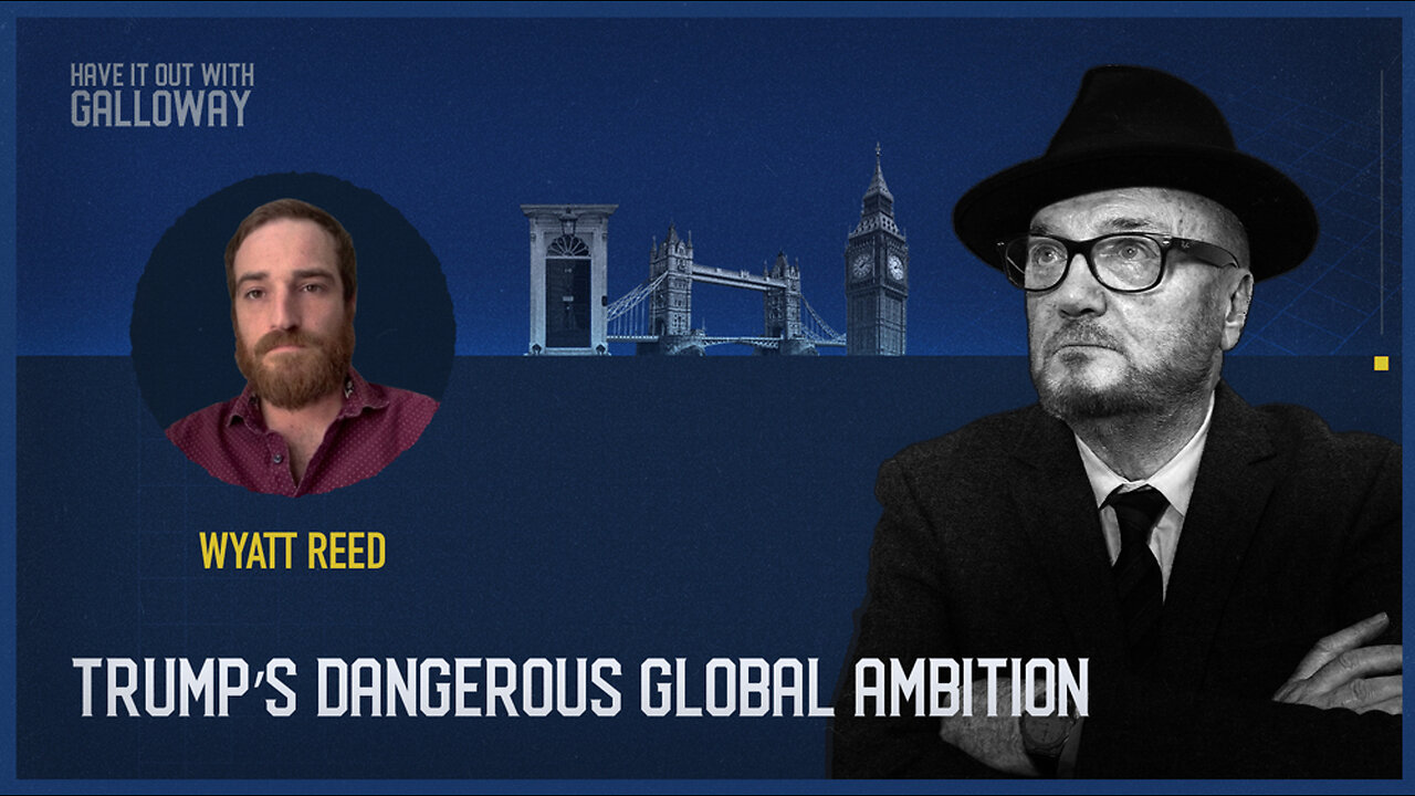 Have it out with Galloway: Trump’s dangerous global ambition