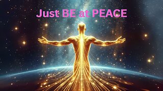 Just BE at PEACE
