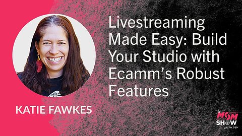 Livestreaming Made Easy: Build Your Studio with Ecamm’s Robust Features - Katie Fawkes