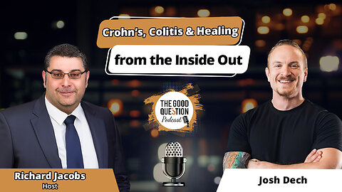 Unlocking Gut Health: Josh Dech on Crohn’s, Colitis & Healing from the Inside Out