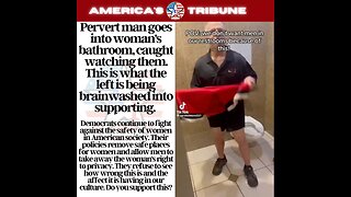 Left brainwashing base to accept perverts in safe places for women!