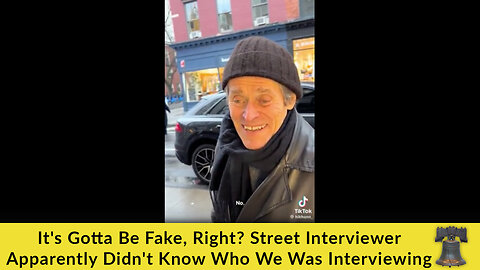 It's Gotta Be Fake, Right? Street Interviewer Apparently Didn't Know Who We Was Interviewing