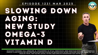 Slowing Down Aging: The Power of Vitamin D, Omega-3, and Exercise EP. 1231 MAR 2025