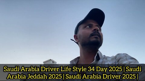 Saudi Arabia Driver Life Style 34 Day 2025 | Saudi Arabia Jeddah 2025 | Saudi Arabia Driver 2025 |