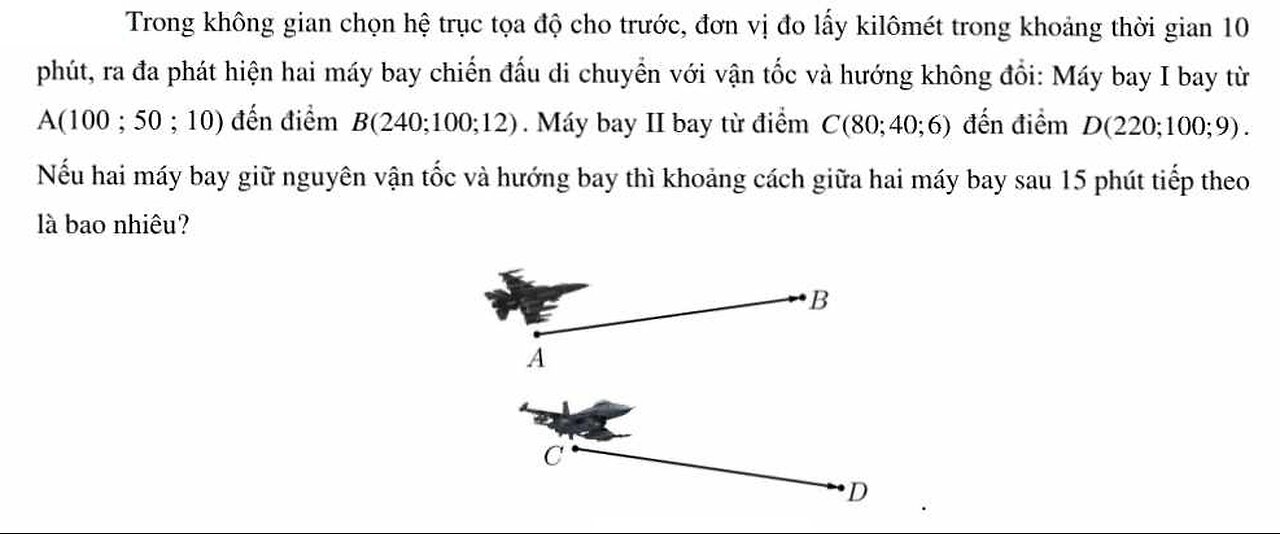 Trong không gian chọn hệ trục tọa độ cho trước, đơn vị đi lấy kilomet trong khoảng thời gian 10 phút