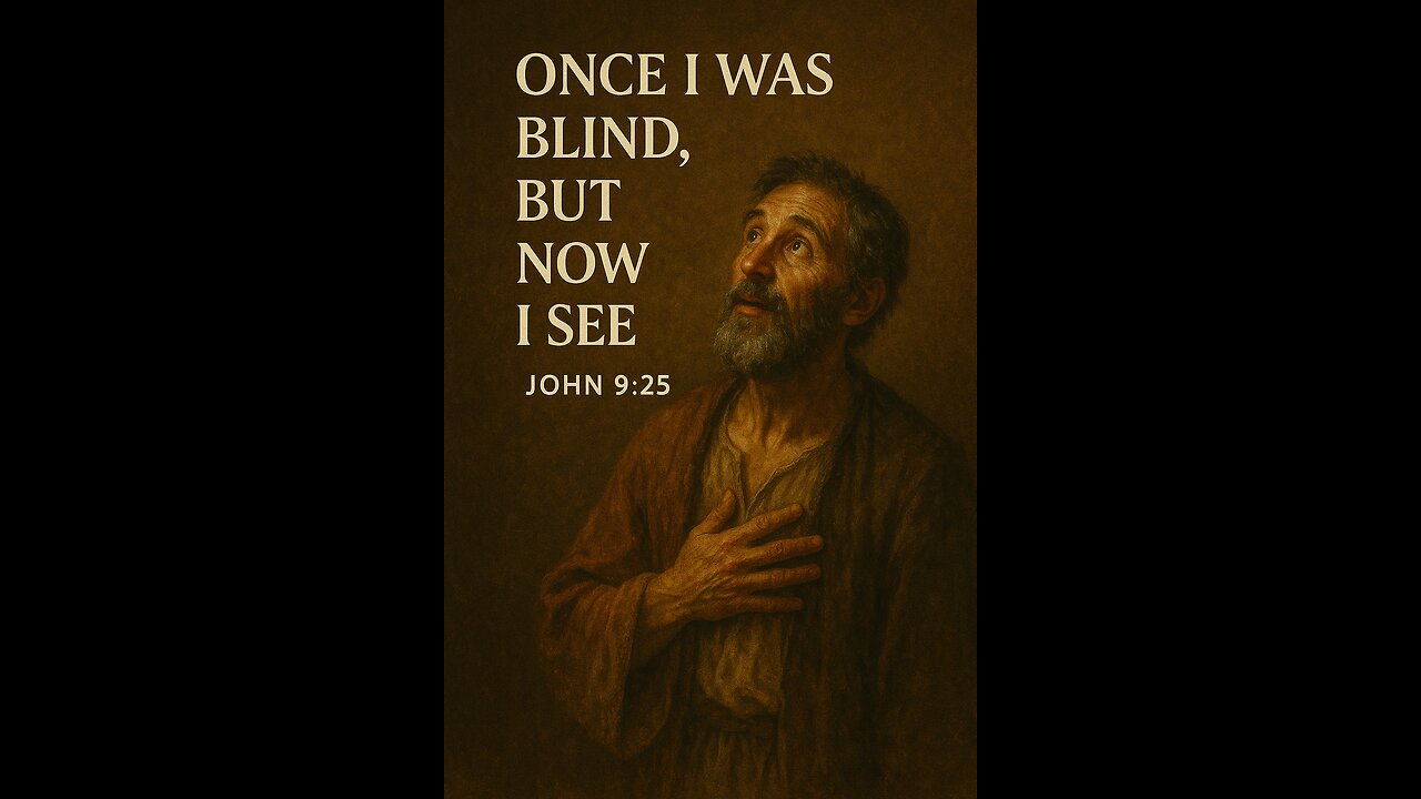 “Once I Was Blind, But Now I See”