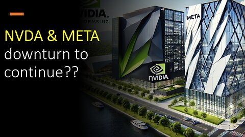 META & NVDA downturn to continue??