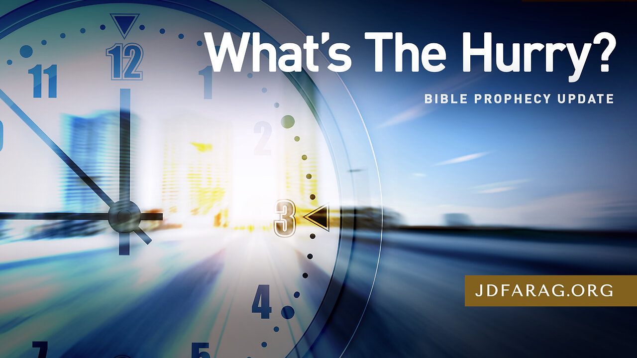 (No Adds) What's The Hurry - Prophecy Update 02/09/25 - J.D. Farag