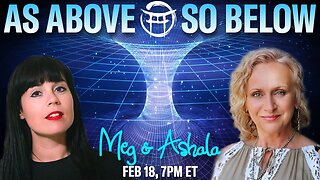 🌅 AS ABOVE, SO BELOW with MEG & ASHALA - FEB 18