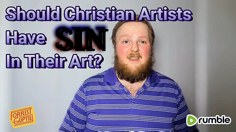 Should Christian Artists Have SIN In Their Art??