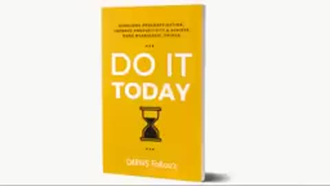 Do It Today Overcome Procrastination, Improve Productivity, and Achieve More Meaningful Things