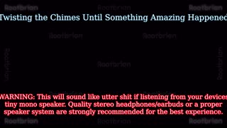 Twisting the Chimes Until Something Amazing Happened (Soundtrack)