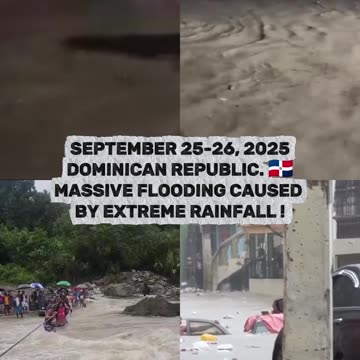 🌊SEPTEMBER 25-26, 2025 DOMINICAN REPUBLIC. 🇩🇴 MASSIVE FLOODING CAUSED BY EXTREME RAINFALL !