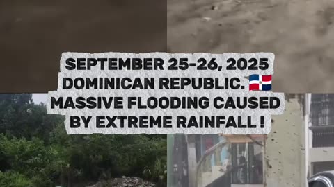 🌊SEPTEMBER 25-26, 2025 DOMINICAN REPUBLIC. 🇩🇴 MASSIVE FLOODING CAUSED BY EXTREME RAINFALL !