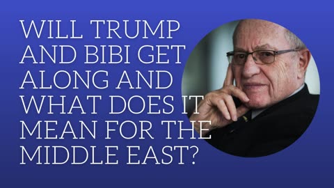 Will Trump and Bibi get along and what goes it mean for the Middle East?