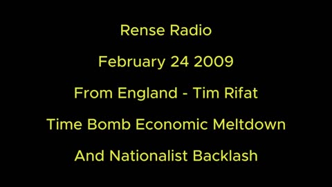 Rense Radio: February 24 2009 Tim Rifat - Time Bomb Economic Meldown And Nationalist Backlash