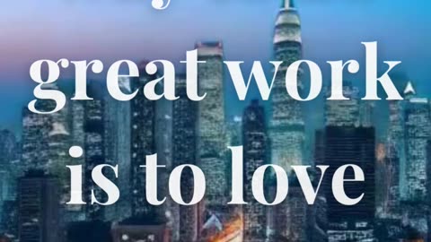 The only way to do great work is to love what you do