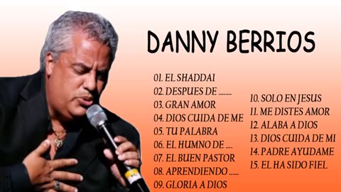 Danny Berrios 1 Hora Lo Mejor Exitos Mix Alabanza Musica Cristiana...