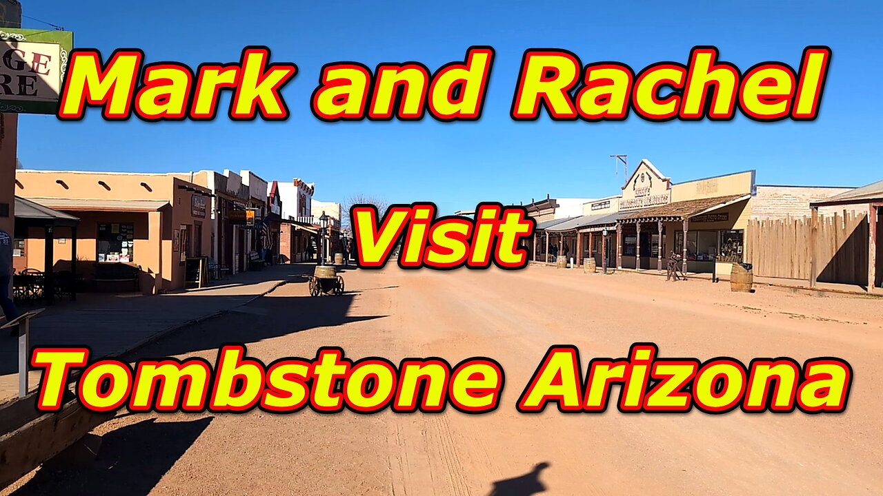 Mark and Rachel Visit Tombstone Arizona