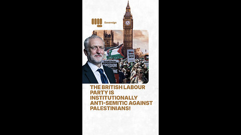 The British Labour Party is institutionally anti-Semitic against Palestinians!