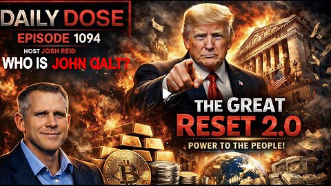 THE DAILY DOSE W/ JOSH REID - THE GREAT RESET 2.0 WHO IS JOHN QALT?