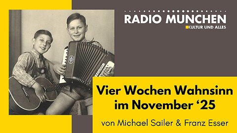 Vier Wochen Wahnsinn im November '25 - mit Michael Sailer und Franz Esser
