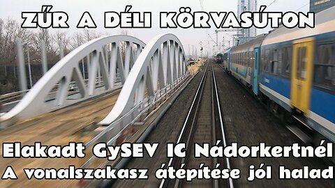 2025.12.10. Déli körvasút átépítése Kelenföld- Ferencváros- Kelenföld. Torlódás elakadt vonat miatt.