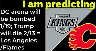 I am predicting: DC arena will be bombed 1/19; Trump will die 2/13 = Los Angeles / Flames game