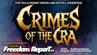 CRIMES OF THE CRA - The Tax & Money Show Episode 83 with Kevin J Johnston