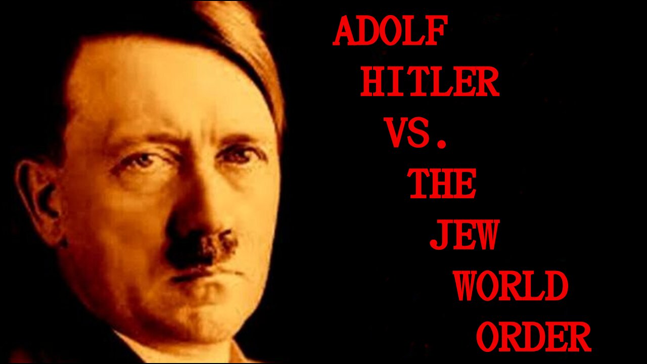 ⚫️⚜️🔺 Adolf Hitler vs. The Jew World Order ▪️ Documentary by Eric Dubay
