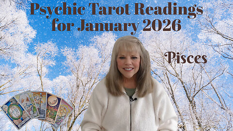 Pisces Psychic Tarot Reading for January 2026 by Pam Georgel