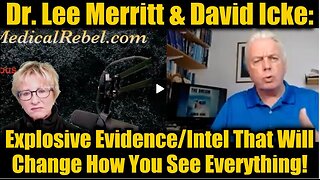 Dr. Lee Merritt & David Icke: Explosive Evidence/Intel That Will Change How You See Everything!