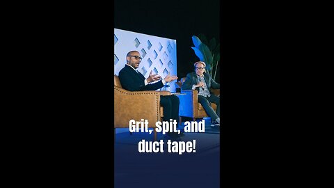 Grit, spit, and duct tape!