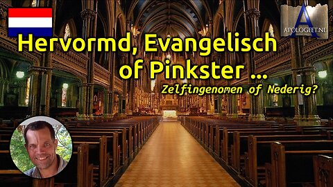 🇳🇱 Hervormd, Evangelisch of Pinkster [Zelfingenomen of Nederig]