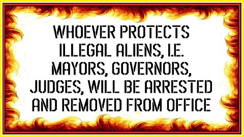 WHOEVER PROTECTS ILLEGAL ALIENS, i.e. MAYORS, GOVERNORS, JUDGES