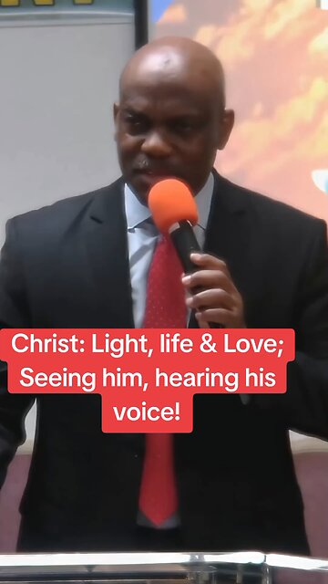 Christ: Light, life & Love; Seeing him, hearing his voice!