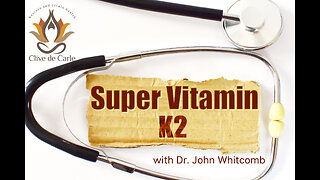 K2 - The Super Vitamin right in front of us! with Dr. John Whitcomb