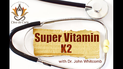 K2 - The Super Vitamin right in front of us! with Dr. John Whitcomb