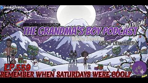 The Grandmas Boy Podcast EP.559-REMEMBER WHEN SATURDAYS WERE COOL?