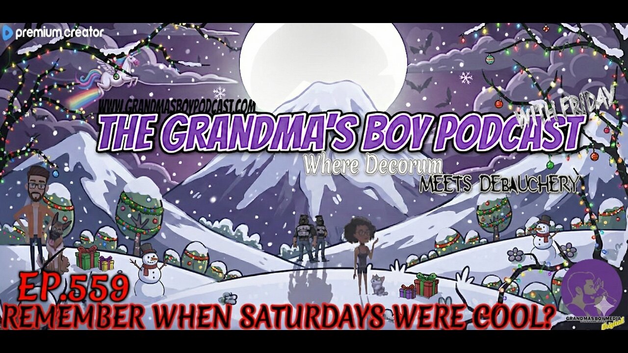 The Grandmas Boy Podcast EP.559-REMEMBER WHEN SATURDAYS WERE COOL?