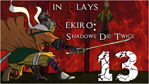 Jin Plays Sekiro: Shadows Die Twice 13