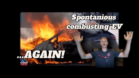 Another EV fire: REASON #7546 for not getting one!!!