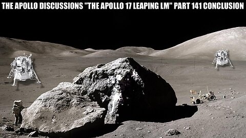 "APOLLO 17 AND THE LEAPING LM" CONCLUSION PART 141 #Apollo #NASA #ApolloDetectives