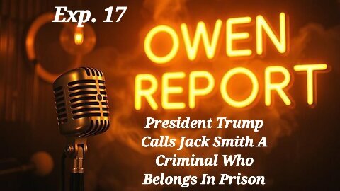 Owen Report - 10-29-2025 - President Trump Calls Jack Smith A Criminal Who Belongs In Prison