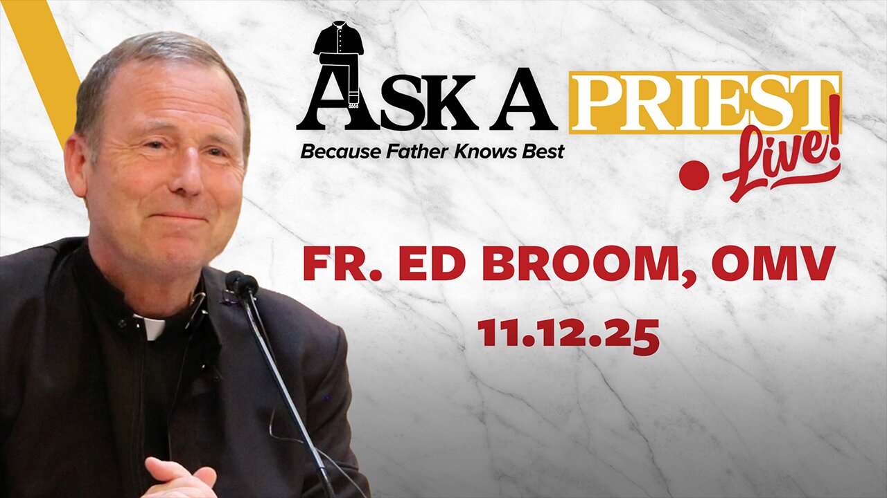 Ask A Priest Live - Open Q&A with Fr. Ed Broom, OMV