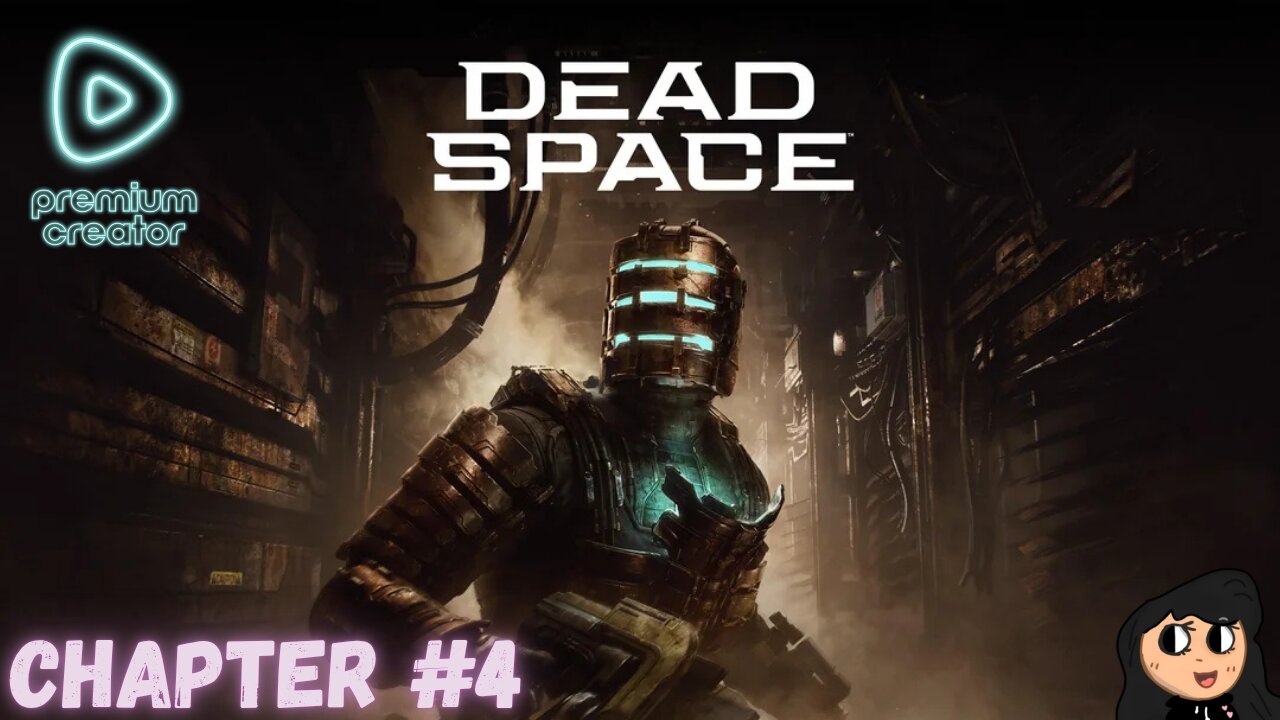 Dead Space / Chapter #4 & 5