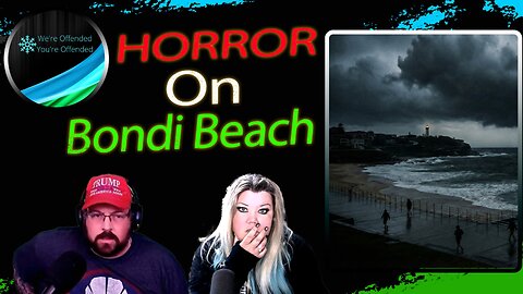 Ep#457 Horror On Bondi Beach | We're Offended You're Offended Podcast