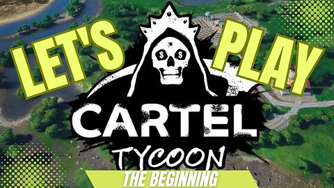 Cartel Tycoon - The Beginning (Part 1)